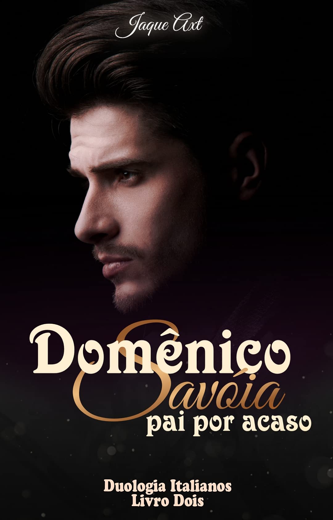 DOMÊNICO SAVÓIA : Pai por acaso (Duologia italianos Livro 2)
