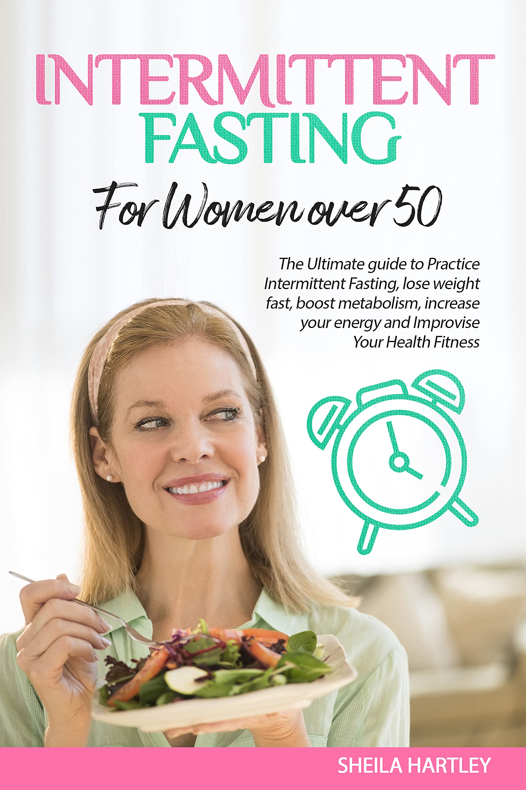 Intermittent Fasting for Women Over 50: The Ultimate guide to Practice ...