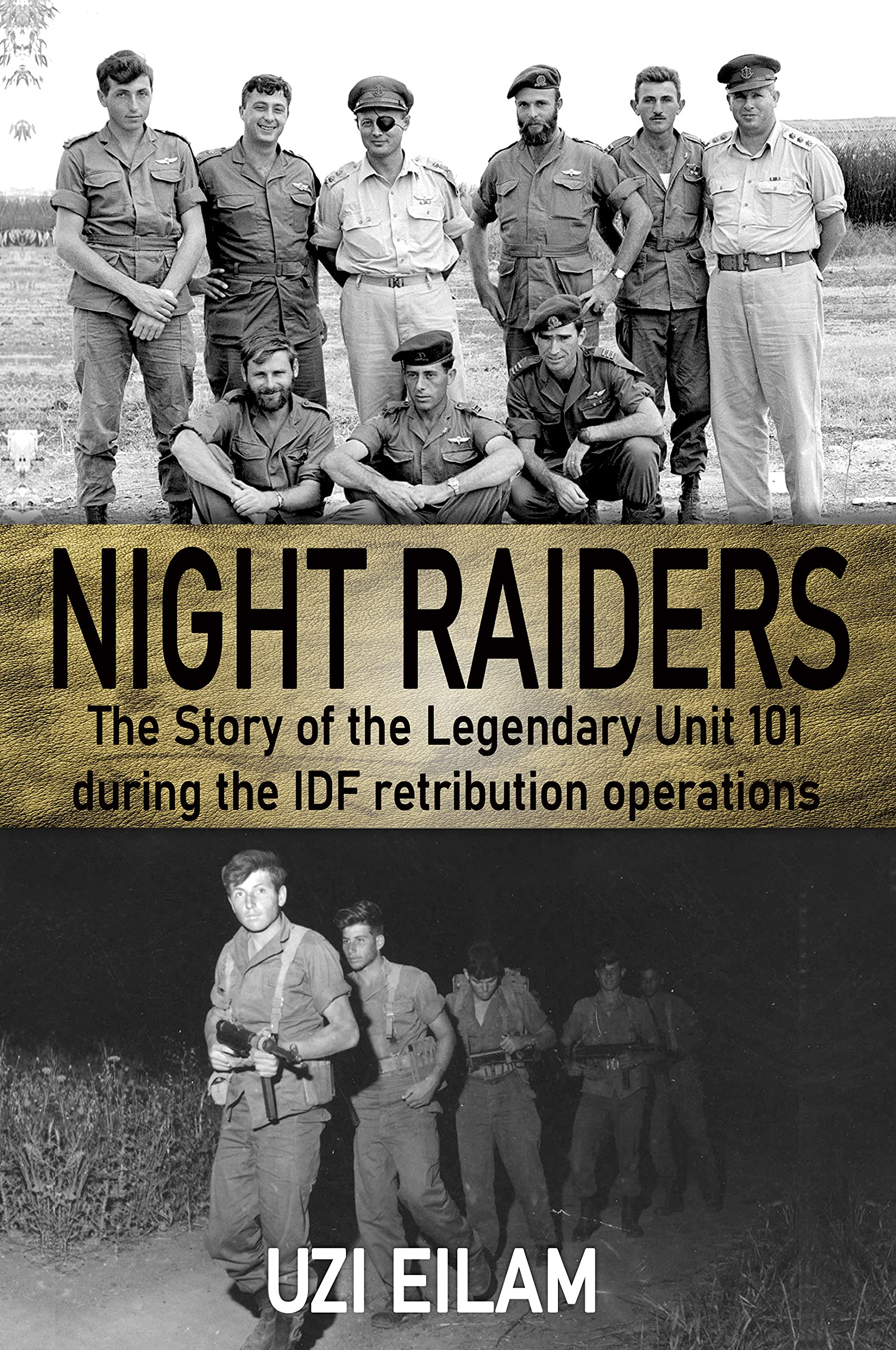 Night Raiders The Story of the Legendary Unit 101 During the IDF