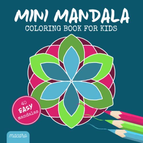 Mini Mandala Coloring Book for Kids 40 easy, unique & handdrawn