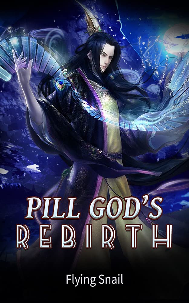 Pill God's Rebirth: From An Alchemy Supreme To Be A Martial God Book 5