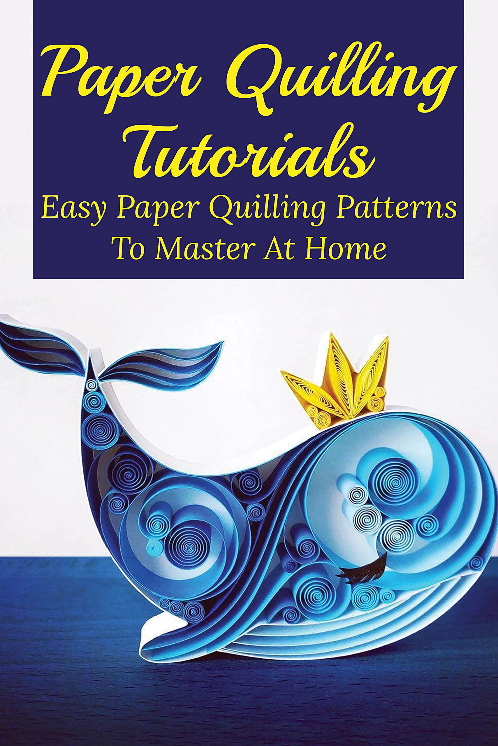 Paper Quilling Tutorials Easy Paper Quilling Patterns To Master At