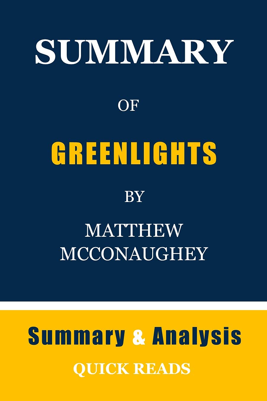 SUMMARY OF GREENLIGHTS BY MATTHEW MCCONAUGHEY Get the key ideas from