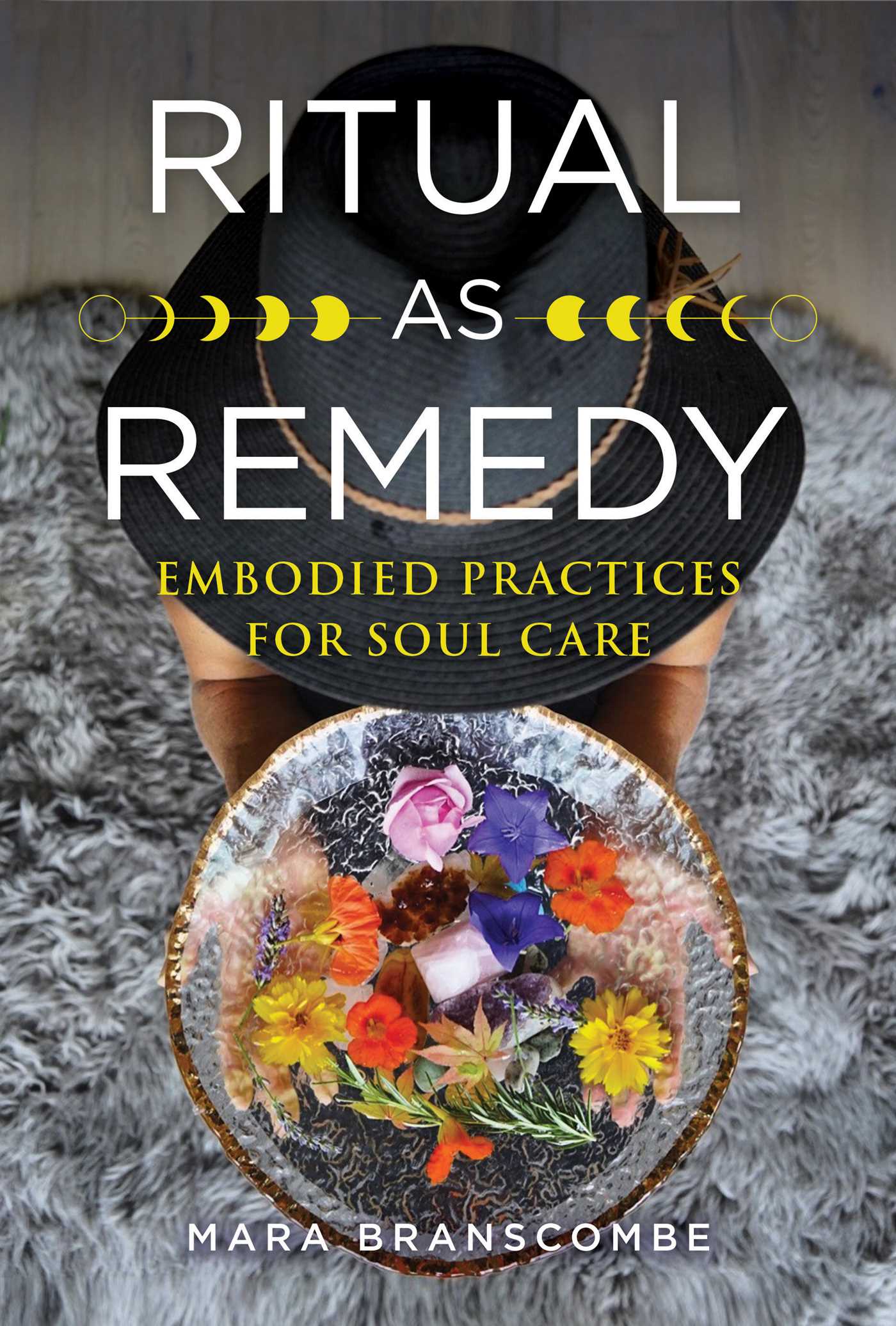 Ritual as Remedy: Embodied Practices for Soul Care by Mara Branscombe ...