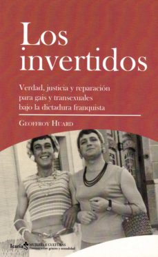 Los invertidos. Verdad, justicia y reparación para gais y transexuales bajo la dictadura franquista book cover