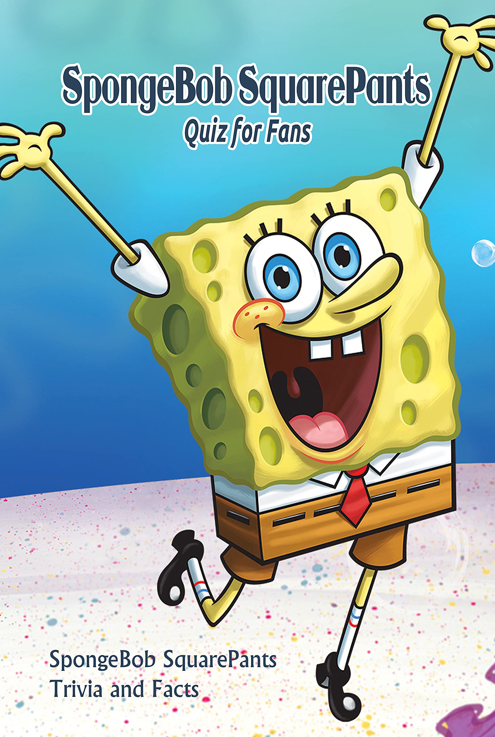 SpongeBob SquarePants Quiz for Fans SpongeBob SquarePants Trivia and
