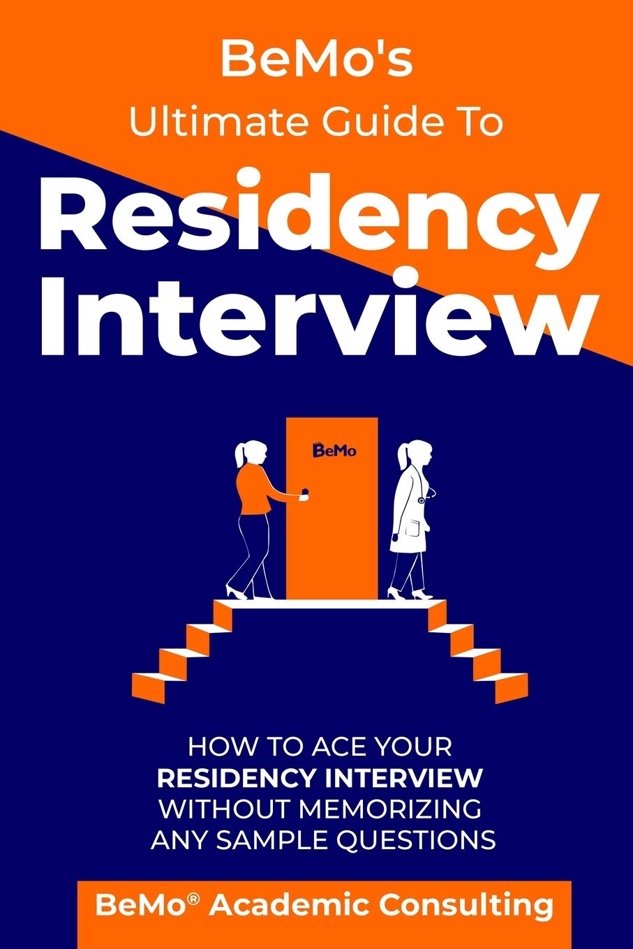BeMo's Ultimate Guide to Residency Interview How to Ace Your Residency