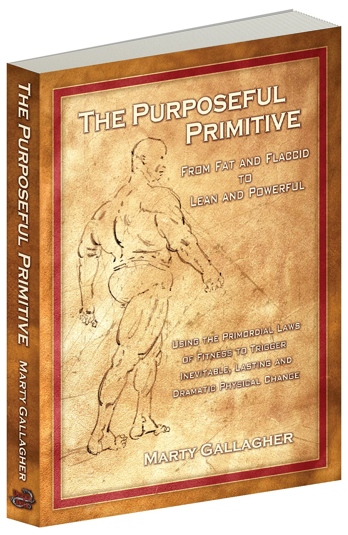 The Purposeful Primitive From Fat and Flaccid to Lean and Powerful by