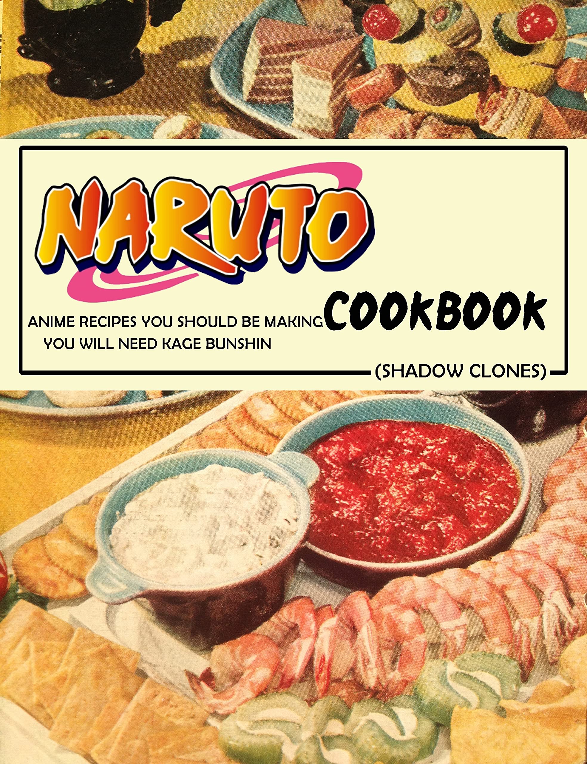 Naruto Cookbook Anime Recipes You Should Be Making _ You Will Need