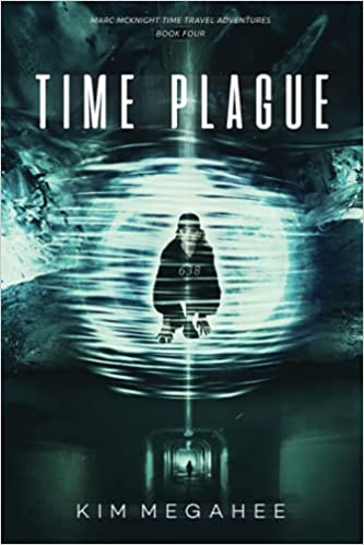 Time Plague: Marc McKnight Time Travel Adventures