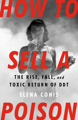 The Rise, Fall, and Toxic Return of DDT