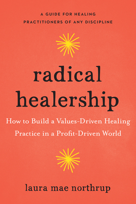 How to Build a Values-Driven Healing Practice in a Profit-Driven World
