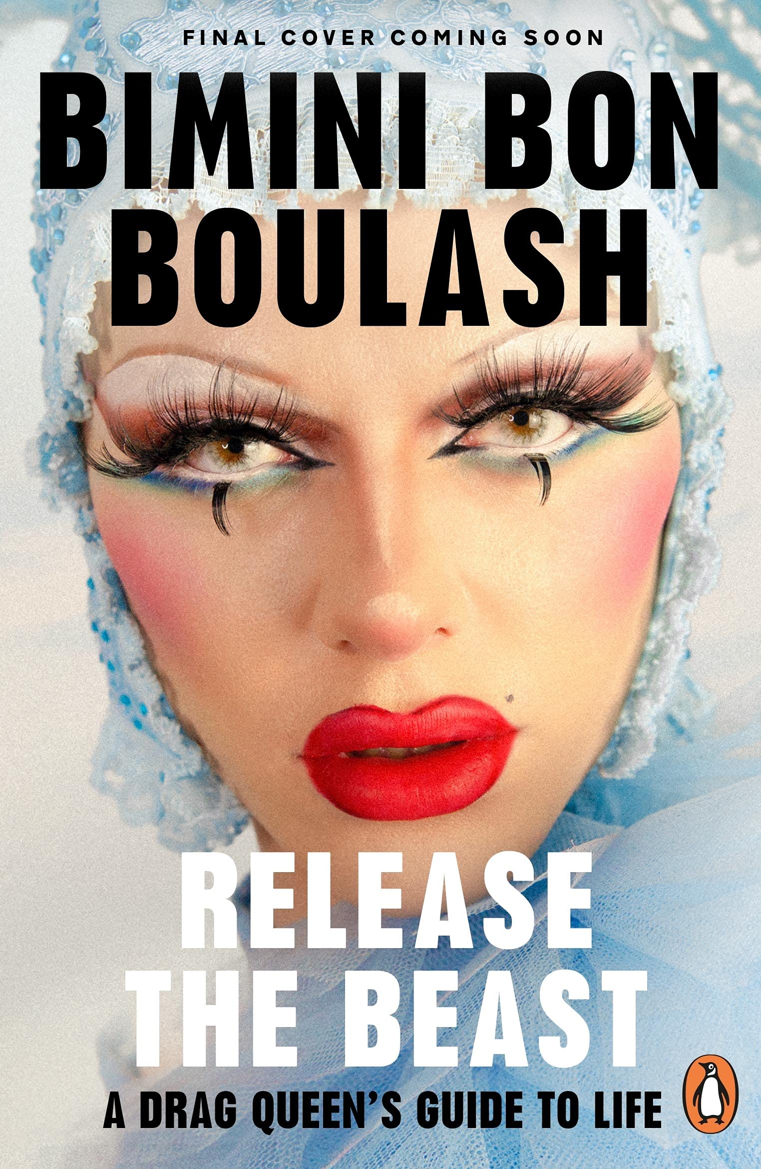 Release the Beast: A Drag Queen's Guide to Life