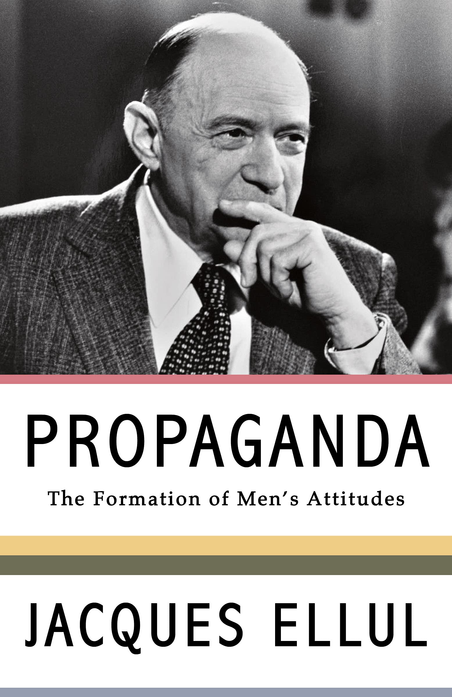 Propaganda The Formation of Men's Attitudes by Jacques Ellul Goodreads