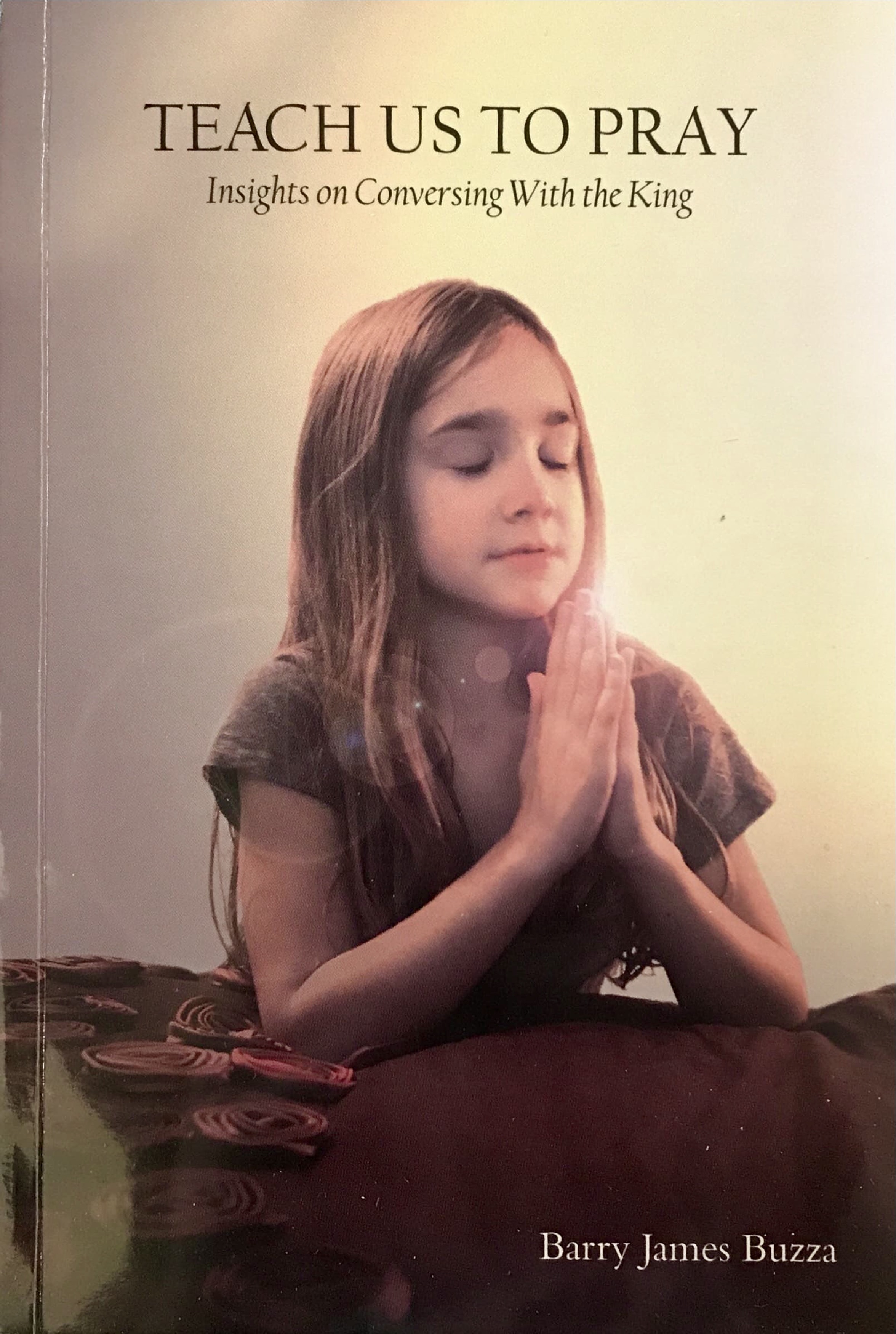 Teach Us to Pray by Barry James Buzza Goodreads