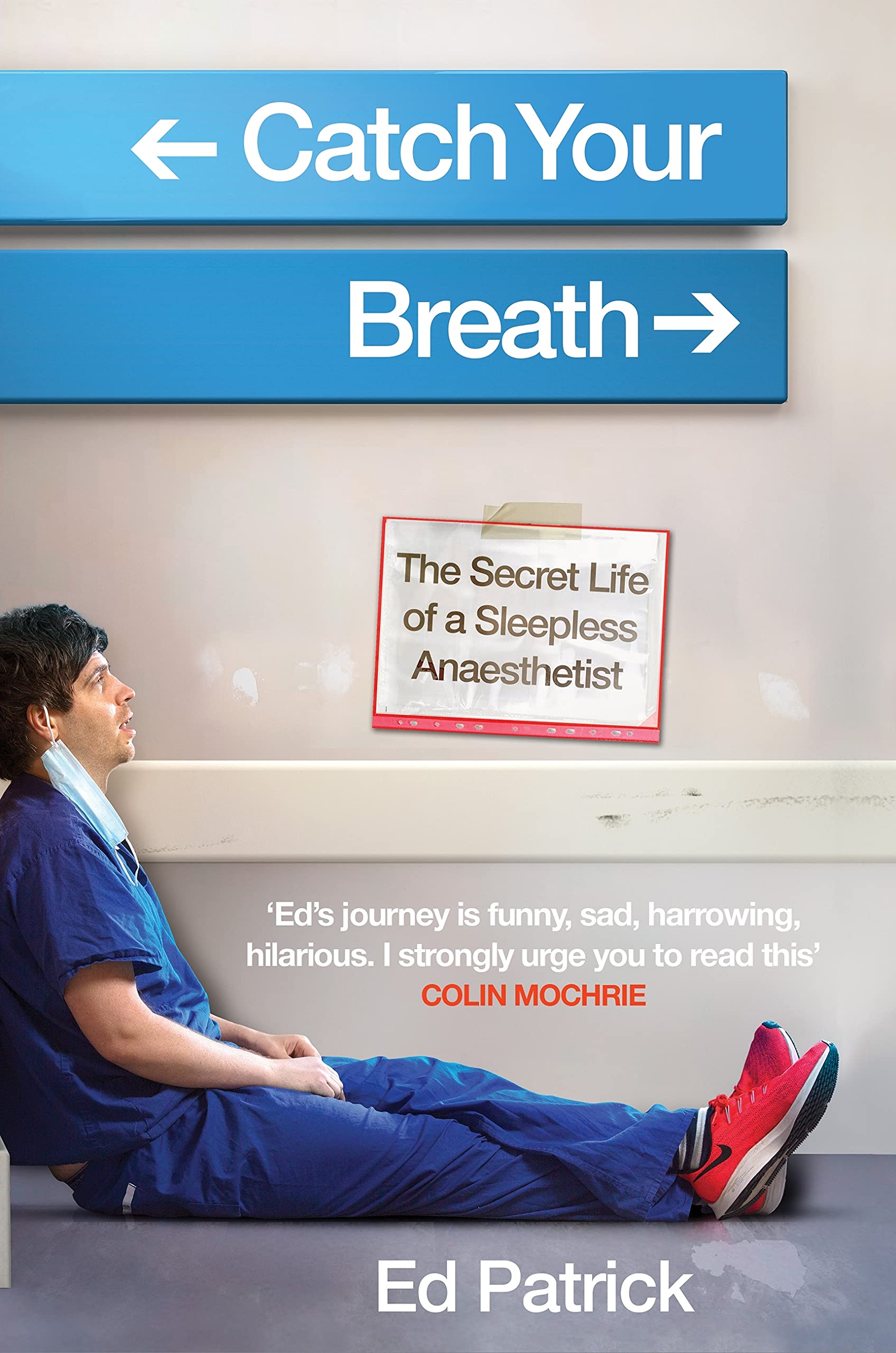 Catch Your Breath The Secret Life of a Sleepless Anaesthetist by Ed Patrick Goodreads