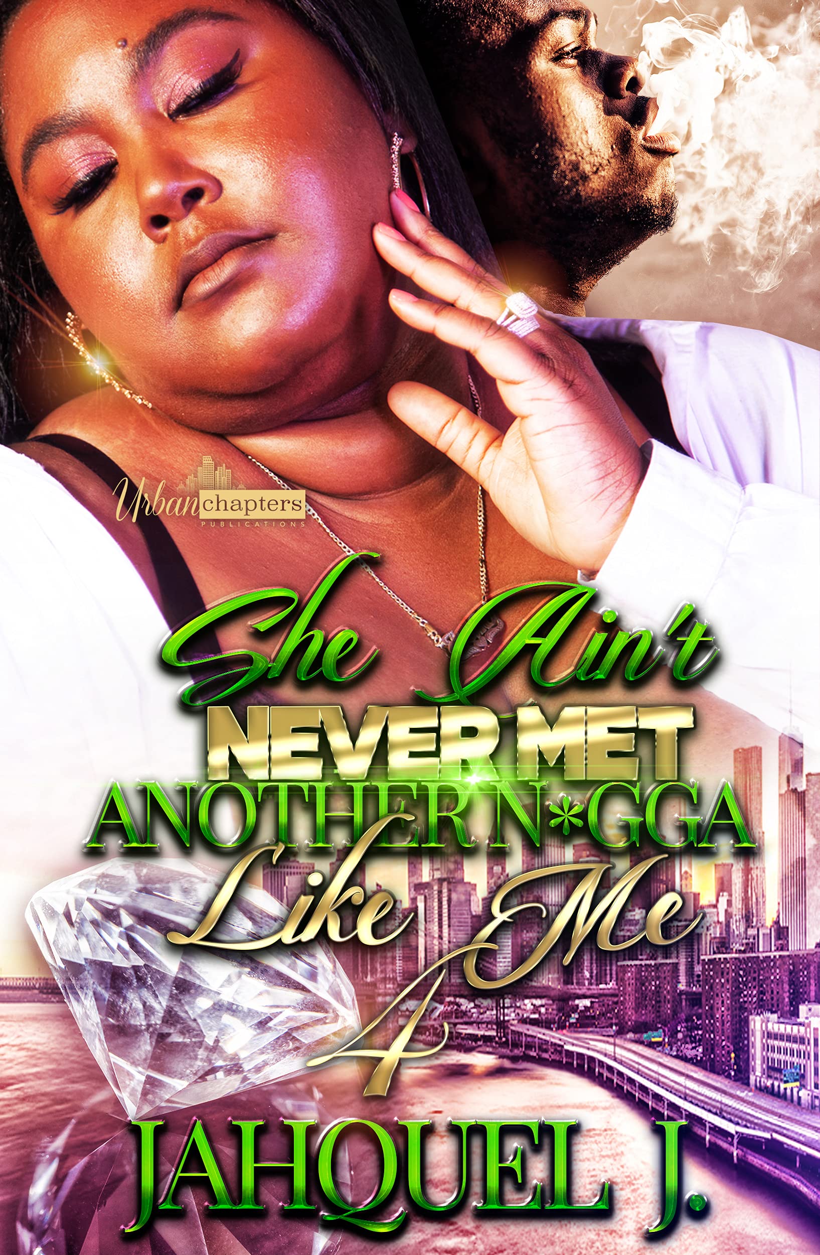 She Ain't Never Met Another N*gga Like Me 4 book cover