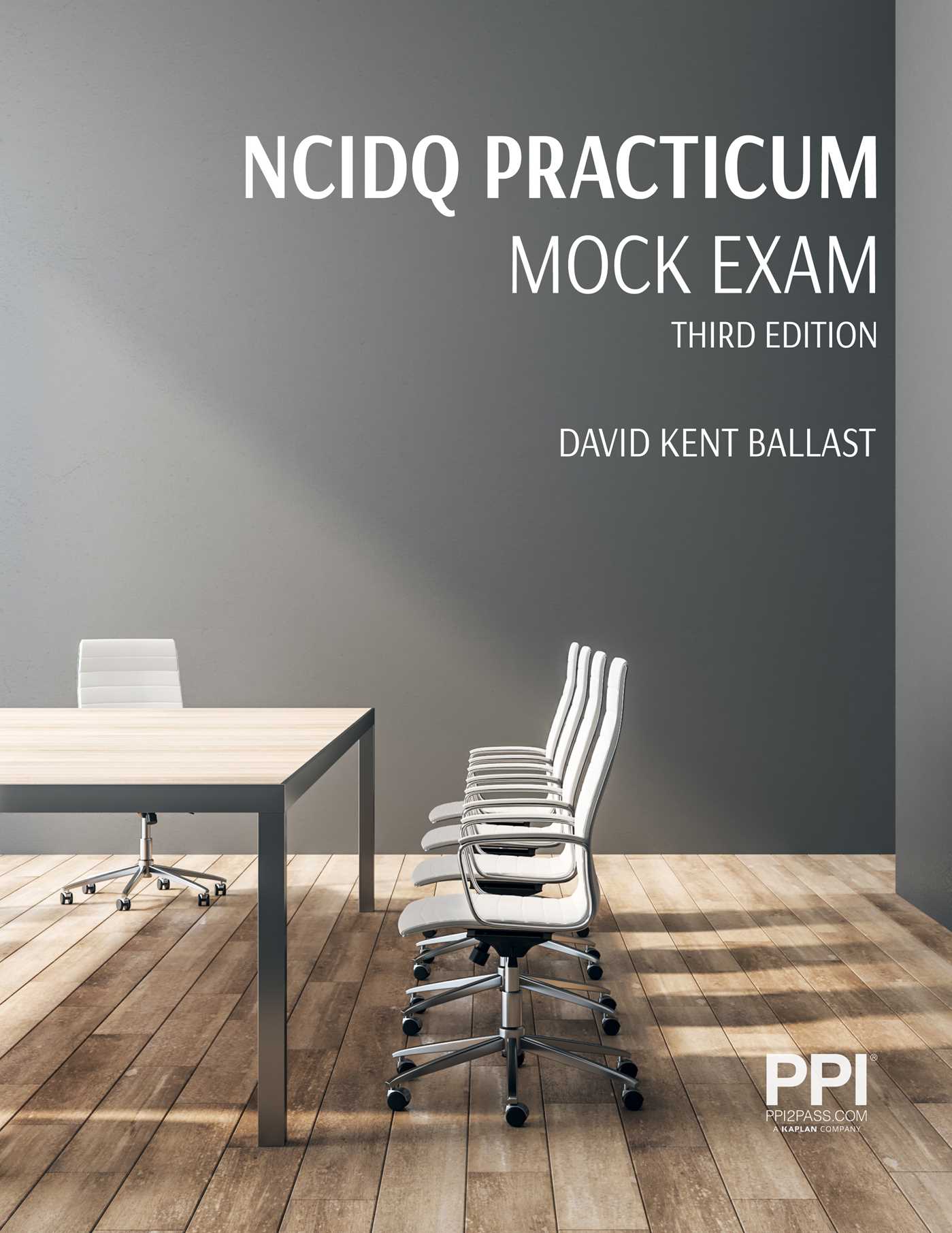 PPI NCIDQ Practicum Mock Exam, Third Edition by David Kent Ballast FAIA