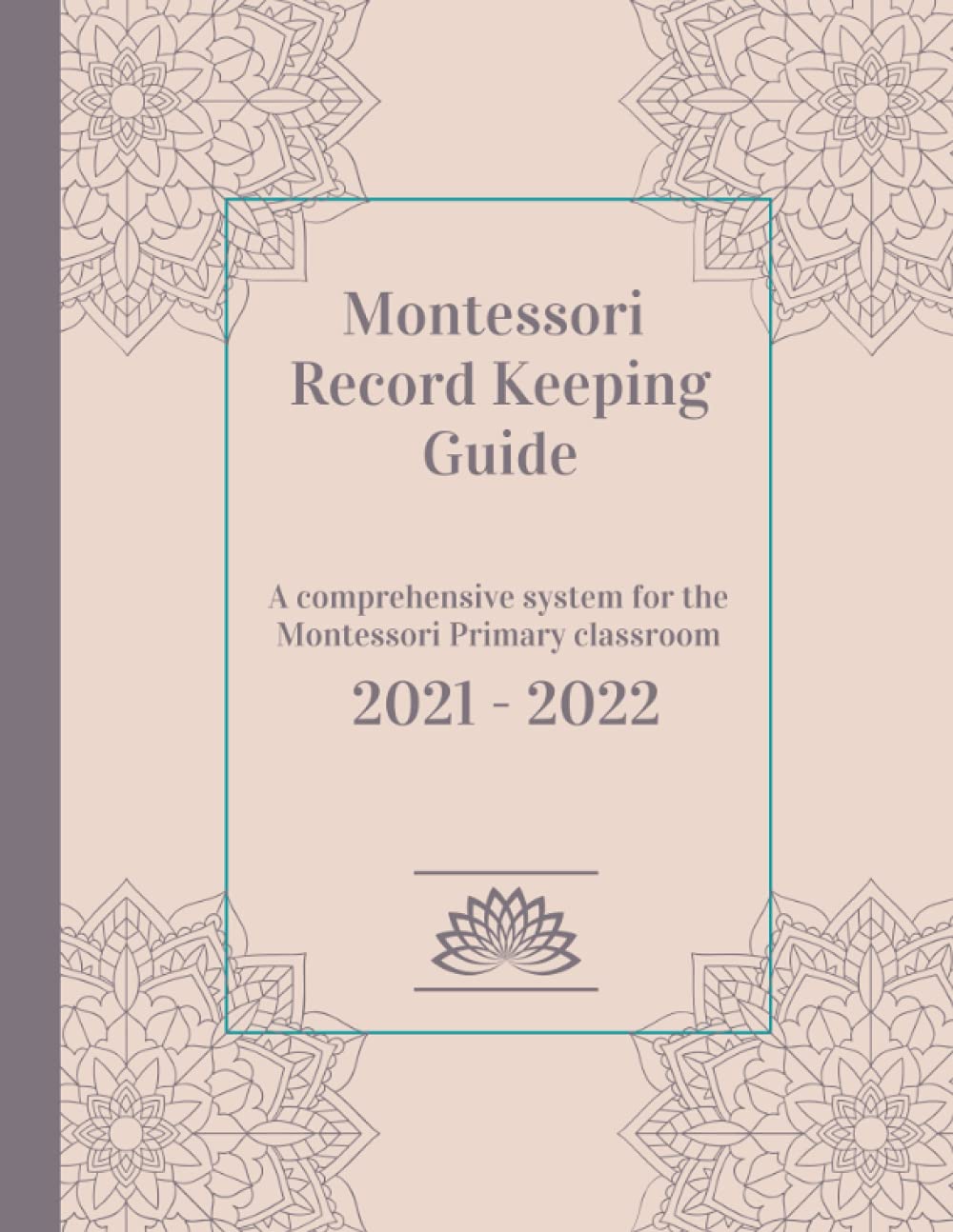 Montessori Record Keeping Guide A comprehensive system for the