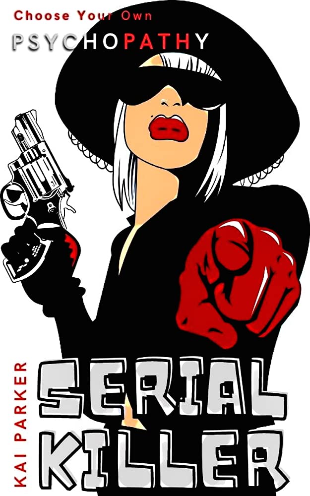 Serial Killer A Choose Your Own Path Story By Kai Parker Goodreads