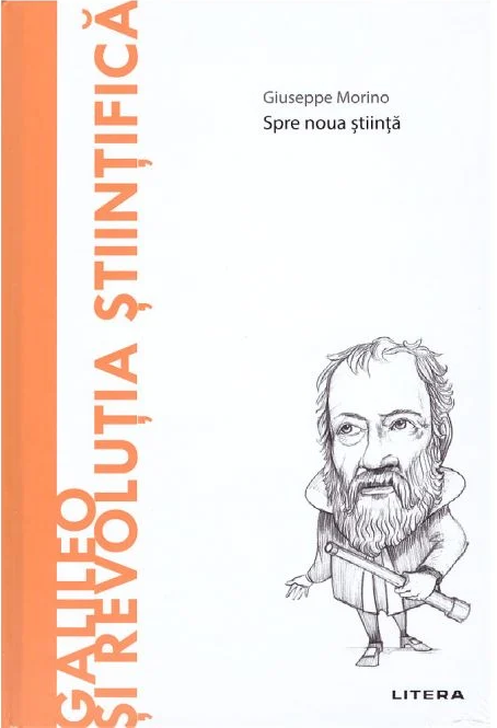 Galileo și revoluția științifică. Spre noua știință