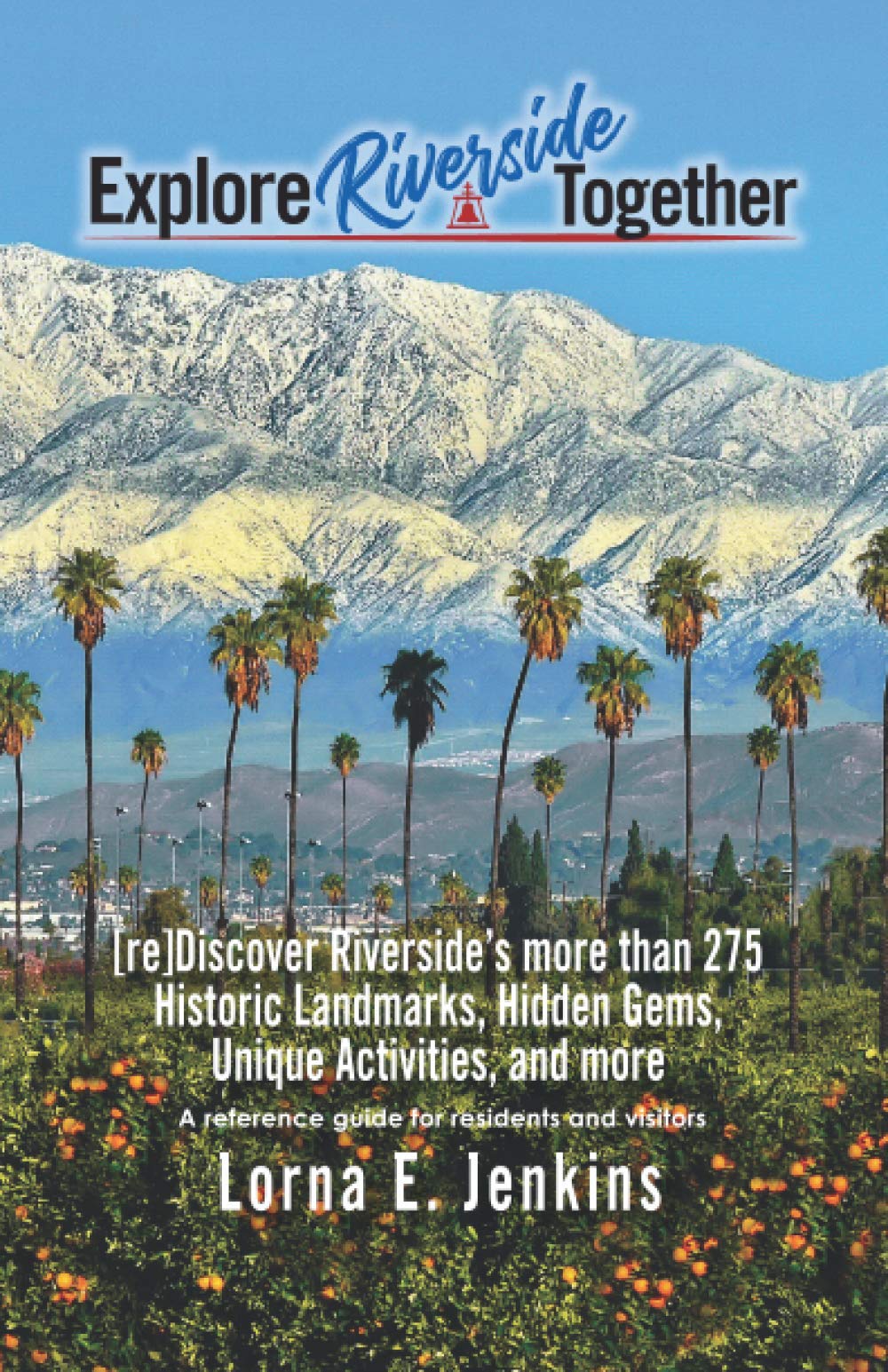 Explore Riverside Together A reference guide for residents and