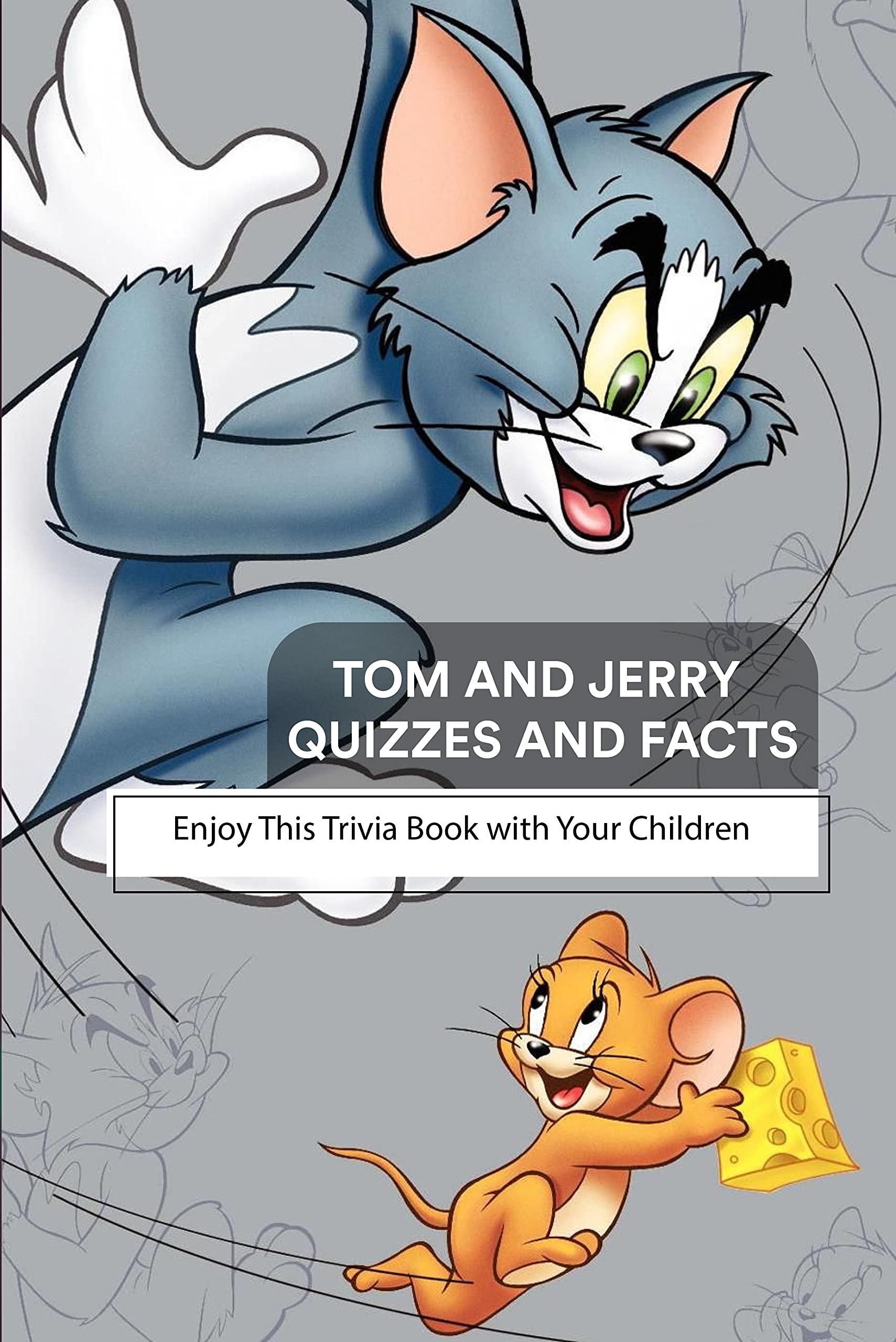 Tom and Jerry Quizzes and Facts Enjoy This Trivia Book with Your