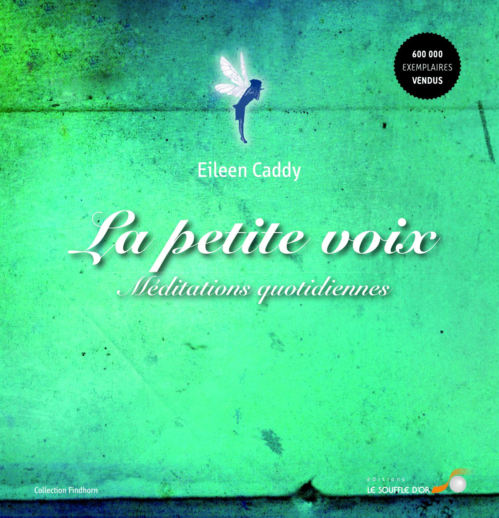 La petite voix (Findhorn Méditations quotidiennes) by Eileen Caddy