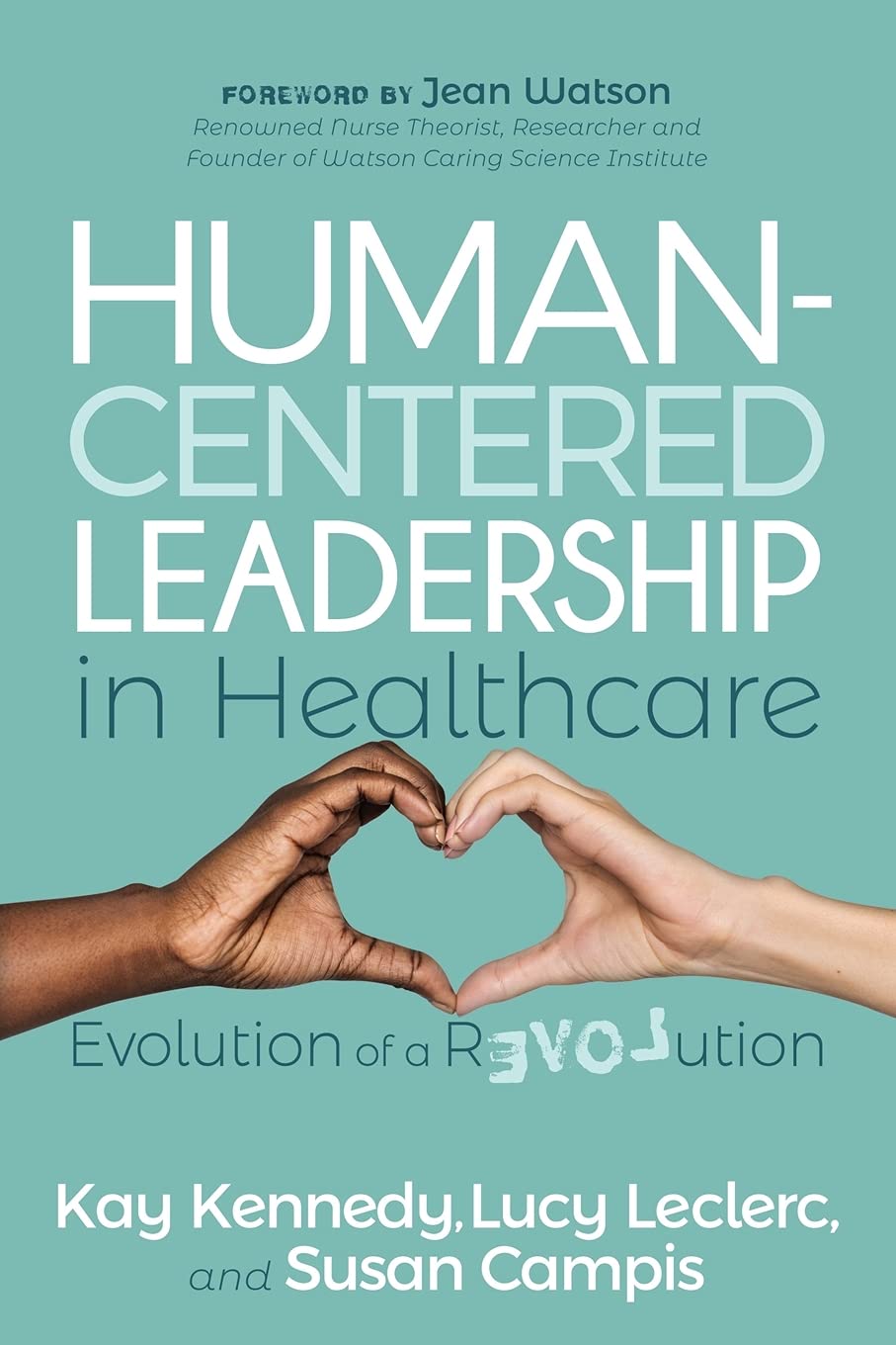 HumanCentered Leadership in Healthcare Evolution of a Revolution by