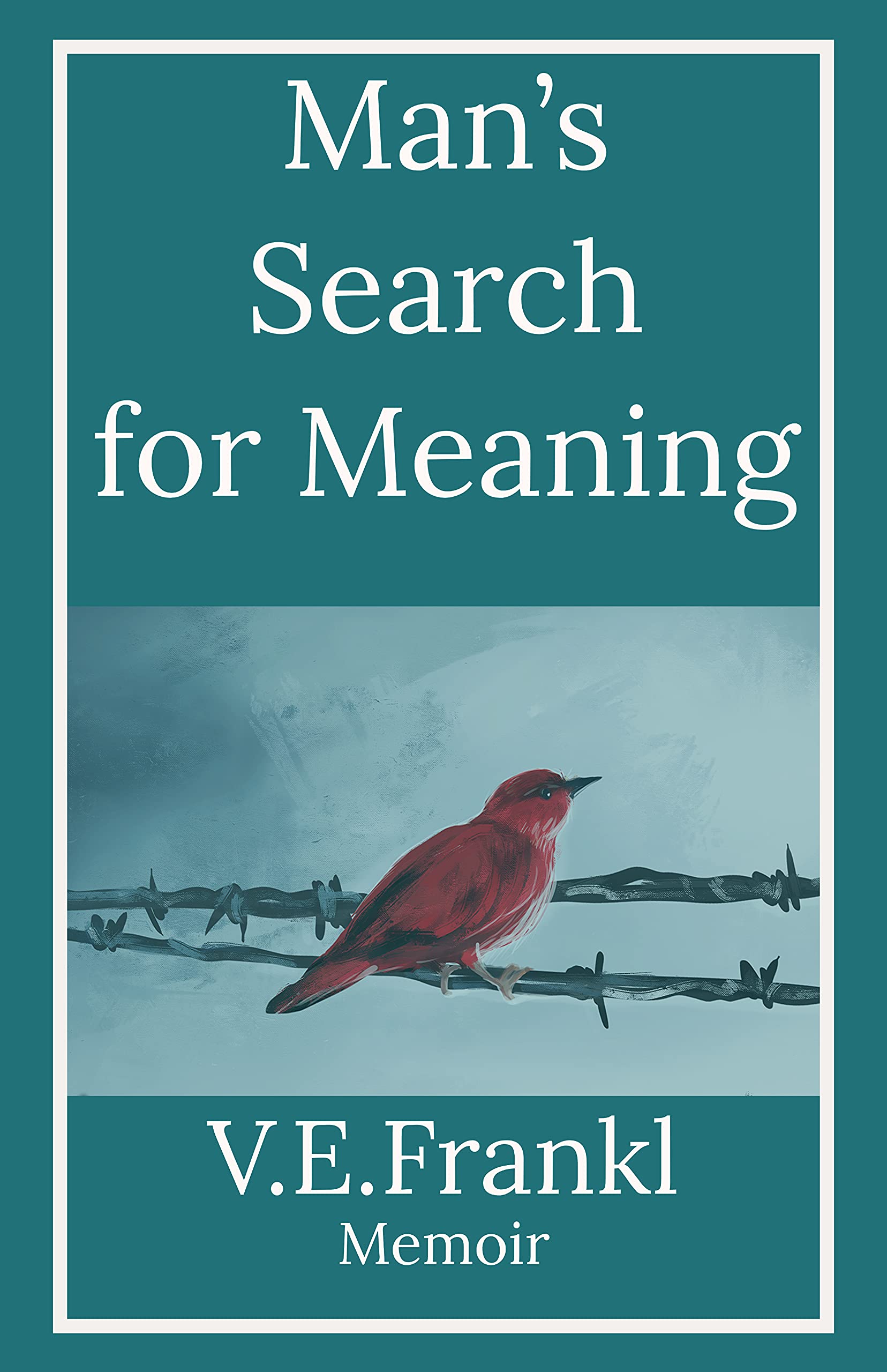 A Timeless Story: Man's Search for Meaning by V.E.Frankl's Memoir