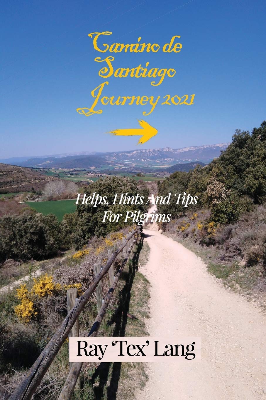 Camino de Santiago Journey 2021 Helps, Hints and Tips For Pilgrims by Ray 