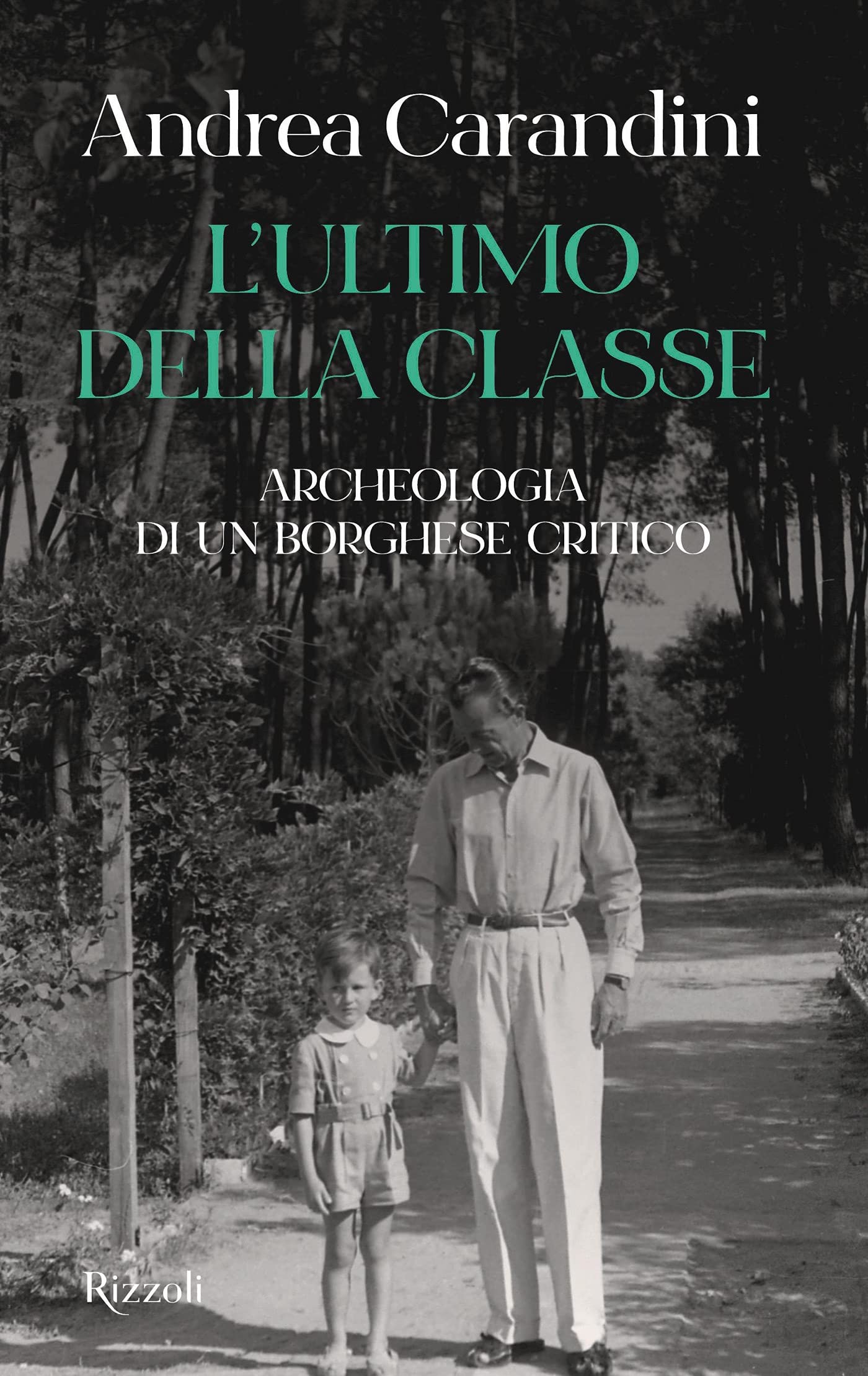 L ultimo Della Classe Archeologia Di Un Borghese Critico By Andrea 