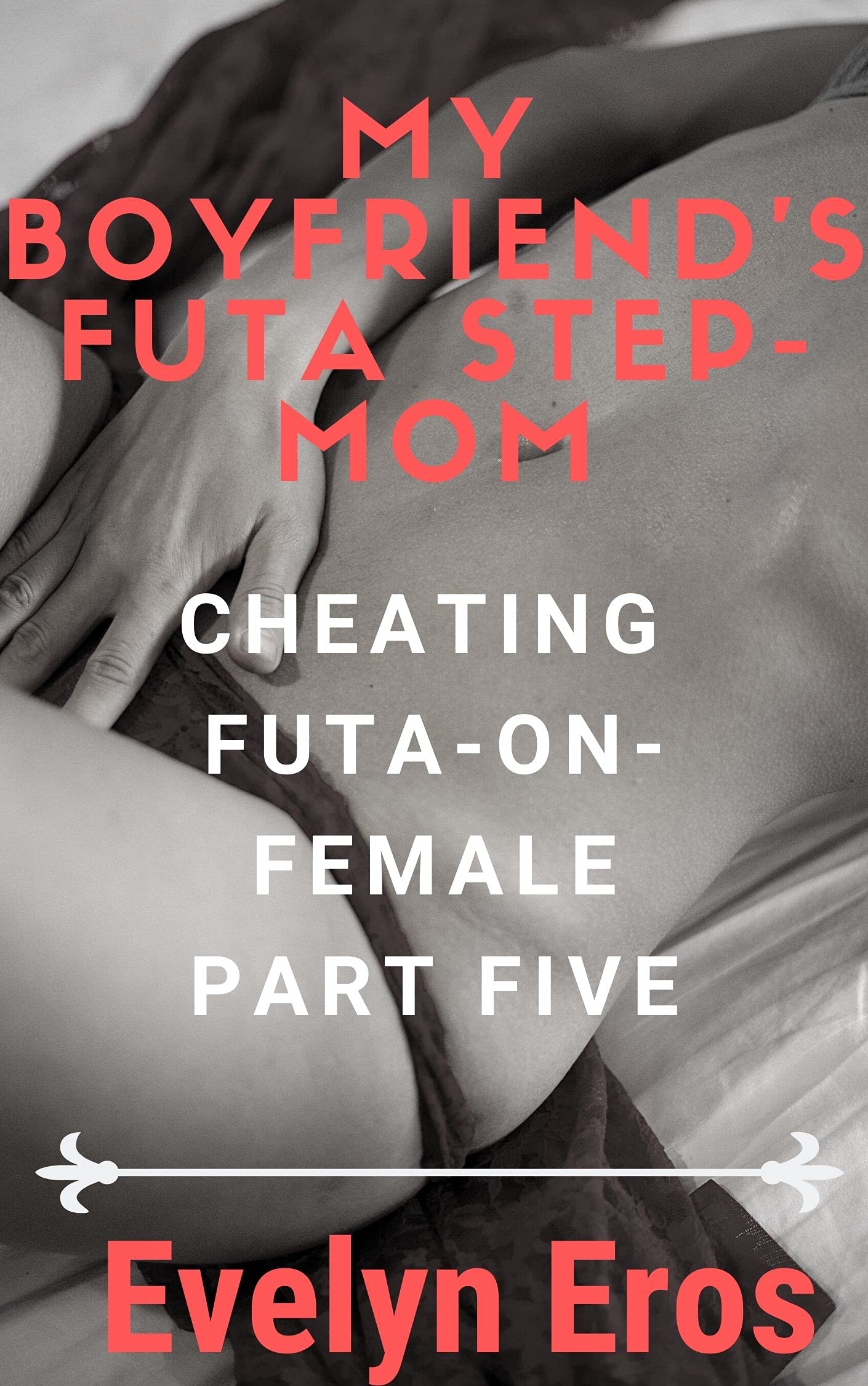 My Boyfriend's Futa Step-Mom: Cheating Futa-on-Female: Part Five