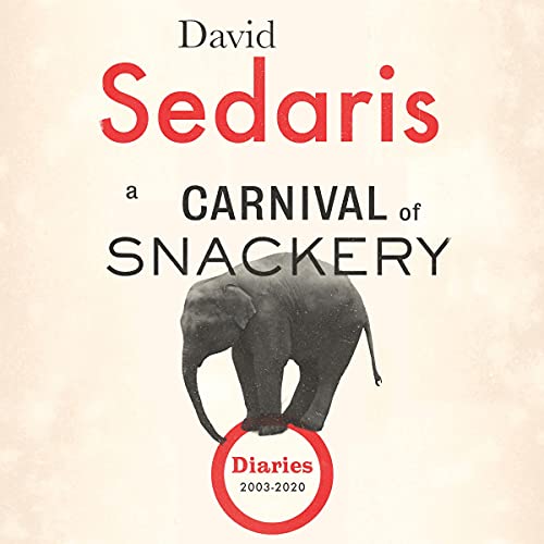A Carnival of Snackery: Diaries 2003-2020 (Diaries, #2)
