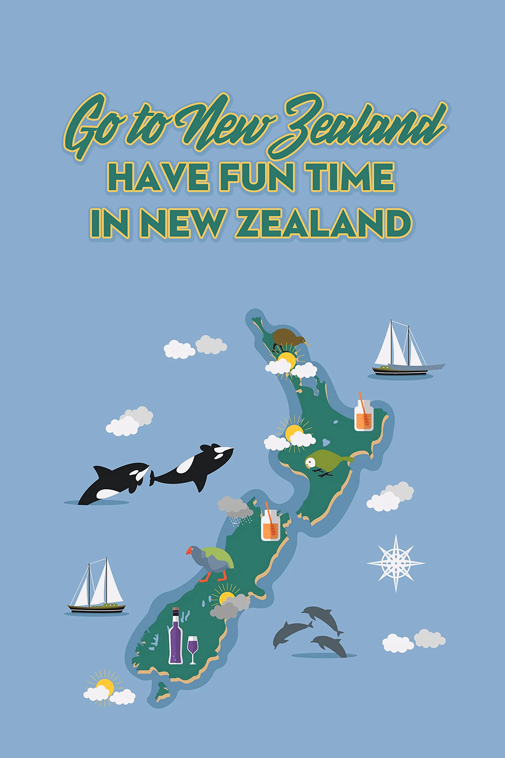 Go to New Zealand Have Fun Time in New Zealand New Zealand Traveling