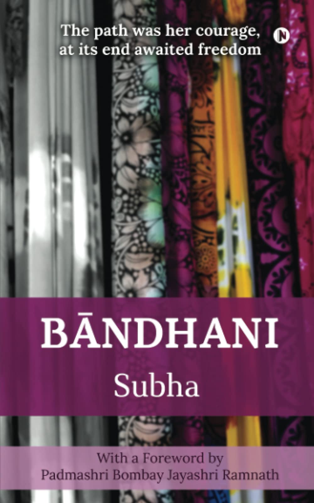 Bandhani: The path was her courage, at its end awaited freedom by Subha ...