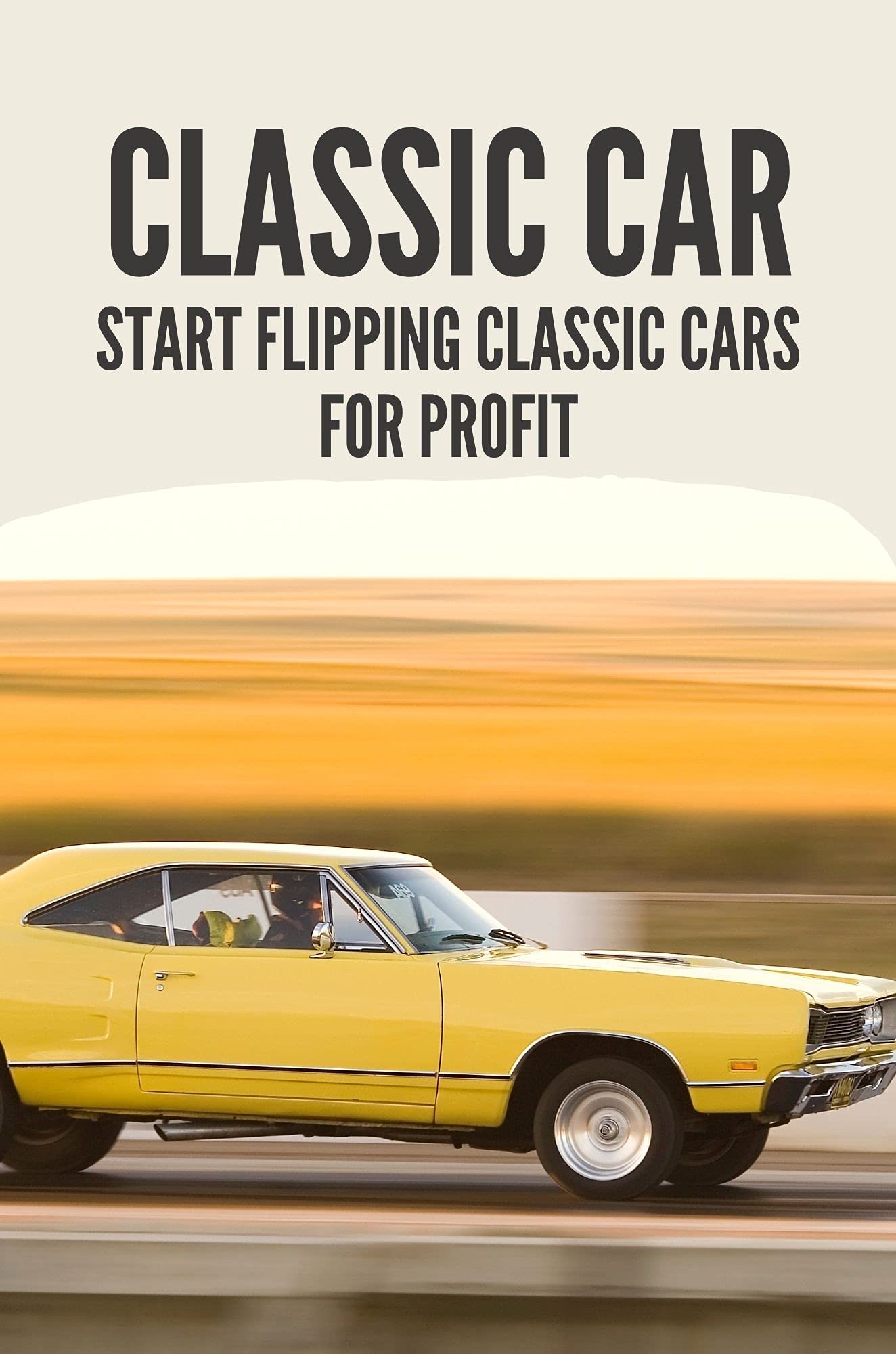 Classic Car Start Flipping Classic Cars For Profit Flipping Cars by