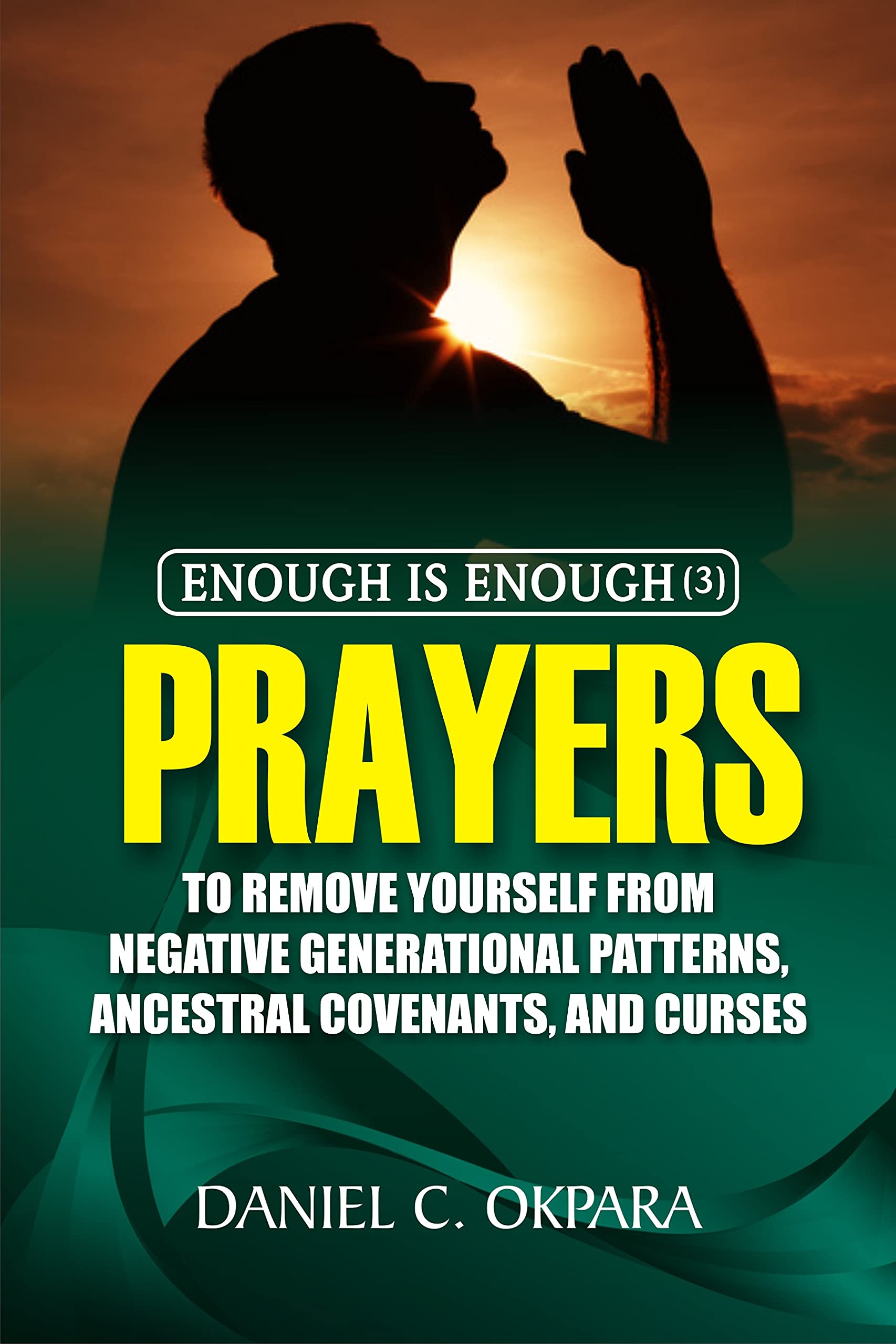 Prayers to Remove Yourself from Negative Generational Patterns, Ancestral Covenants and Curses book cover