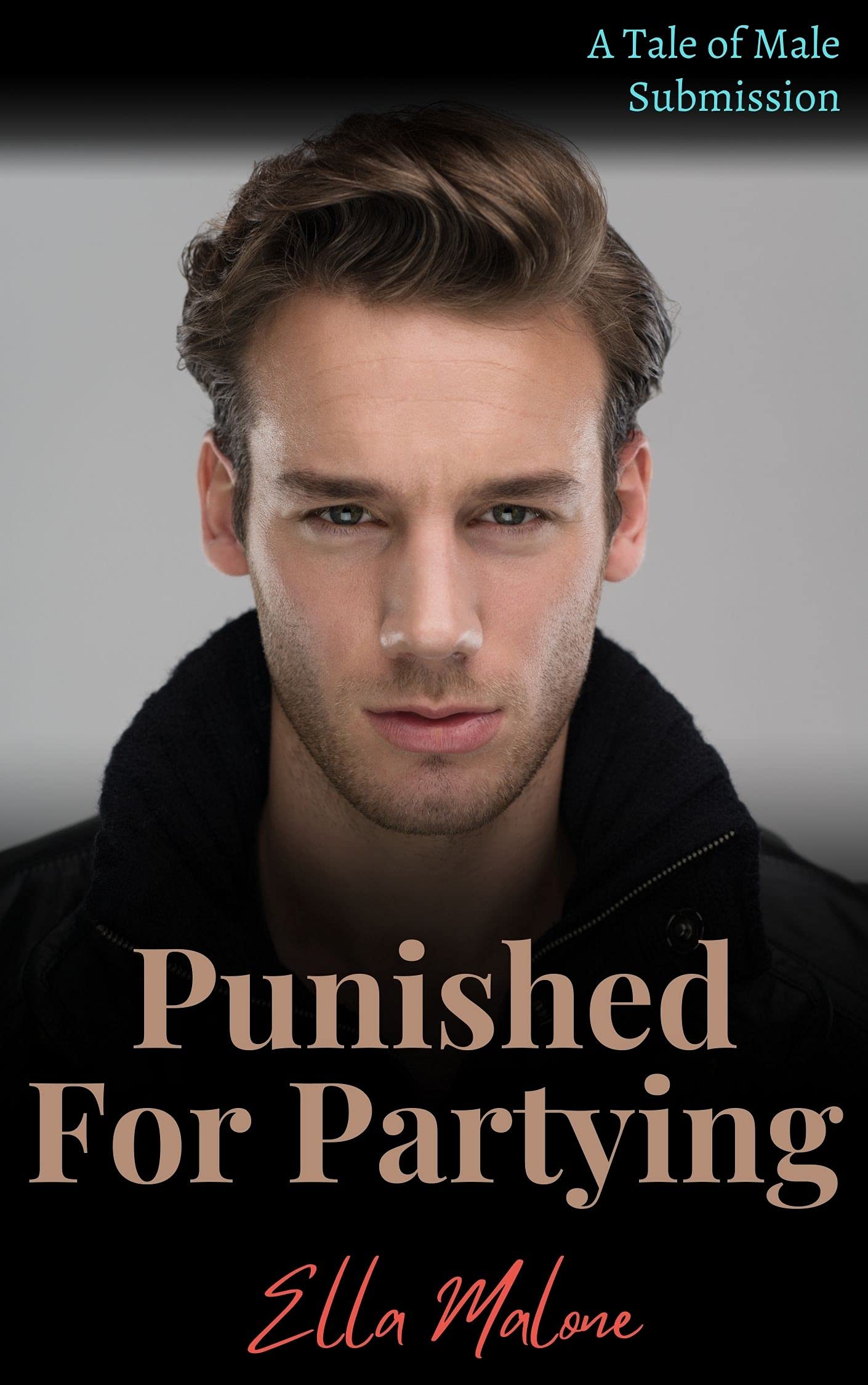 Punished For Partying A Spanking Tale Of Male Submission By Ella Malone Goodreads