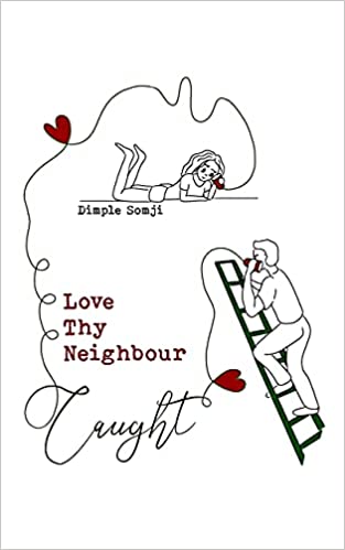Love Thy Neighbour... Caught by Dimple Somji | Goodreads