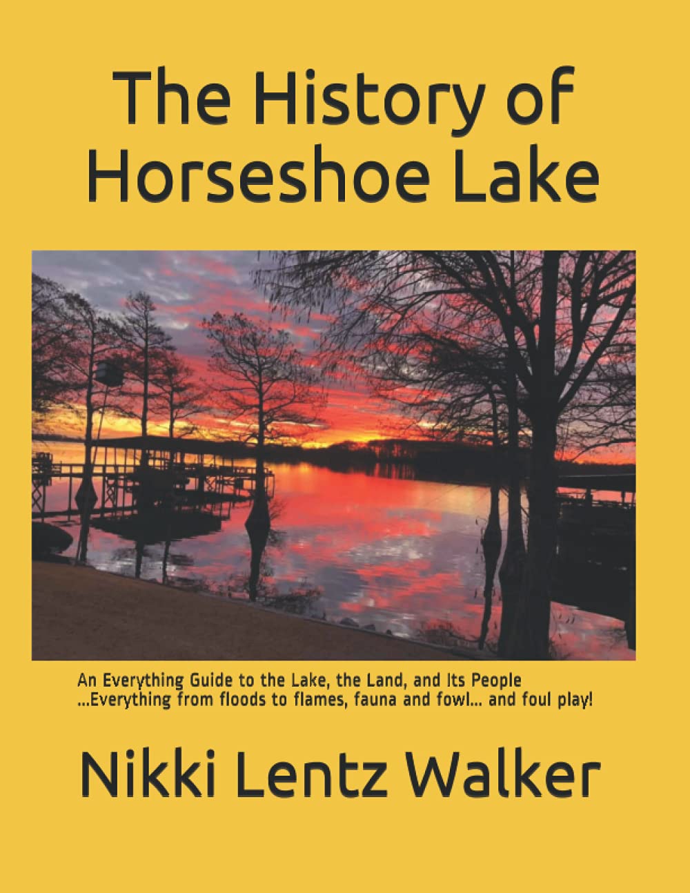 The History of Horseshoe Lake An Everything Guide to the Lake, the