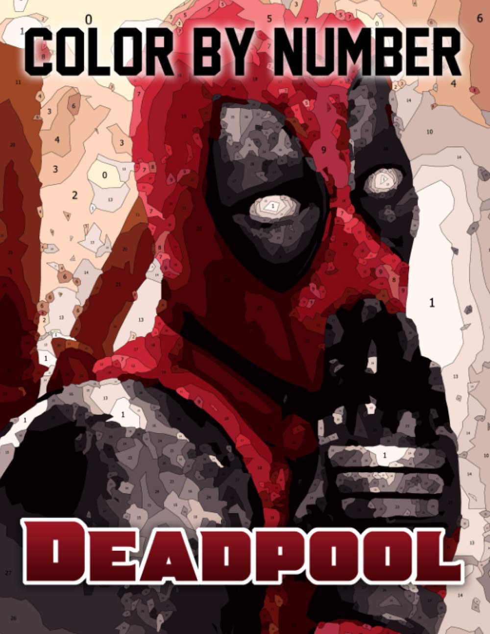 Deadpool Color by Number: Superhero Film Based on the Marvel Comics ...