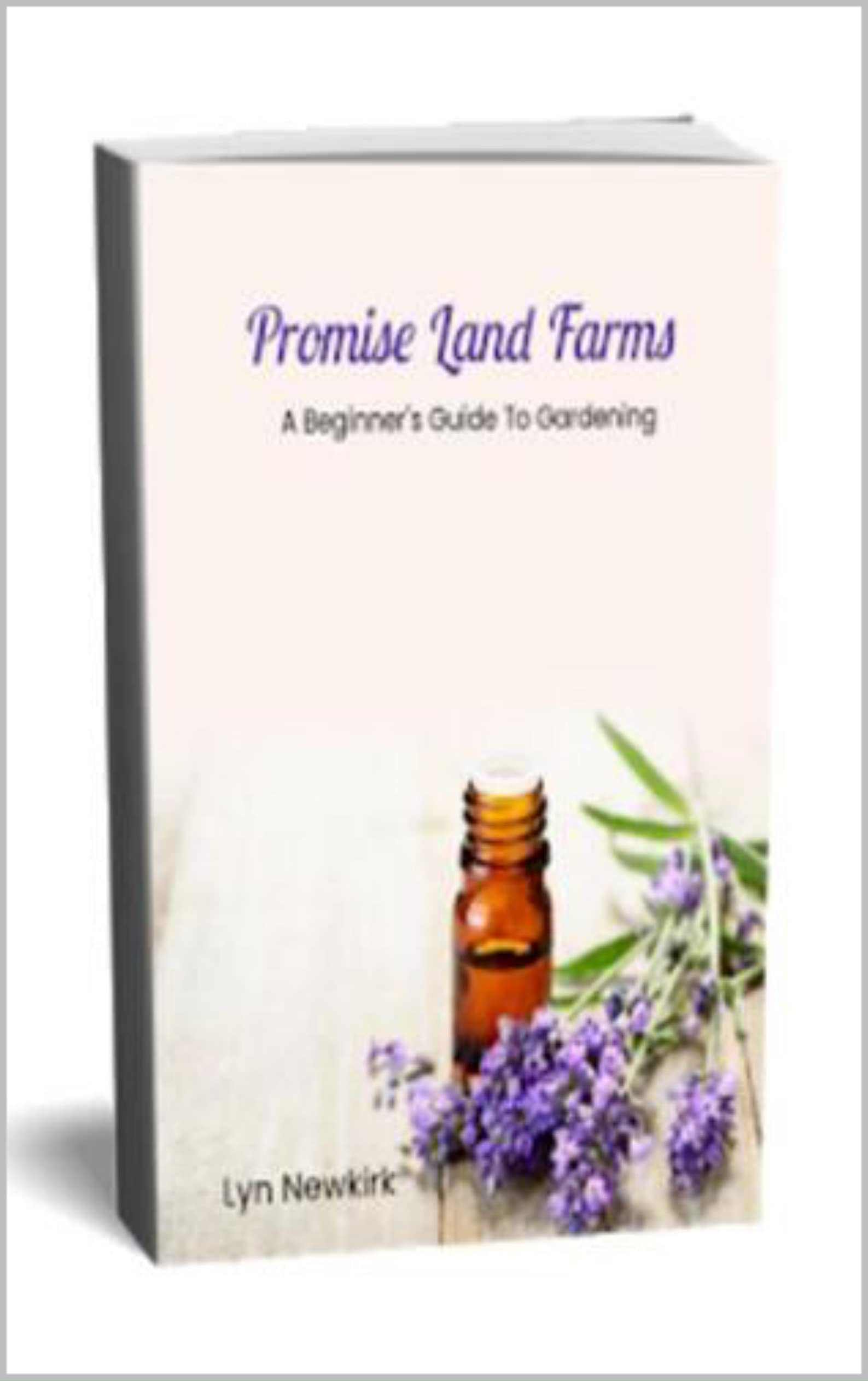 Promise Land Farms A Beginners Guide To Gardening by Lyn Newkirk