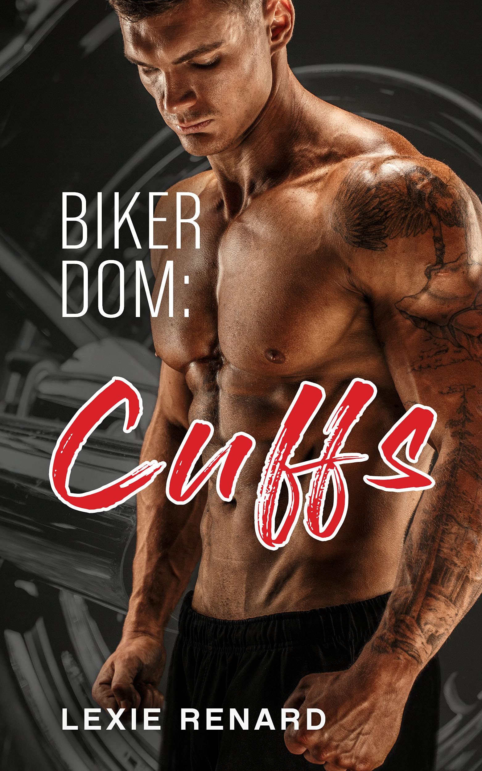 Biker Dom: Cuffs: BDSM MC (Steel Cuff Riders Book 2) by Lexie Renard ...