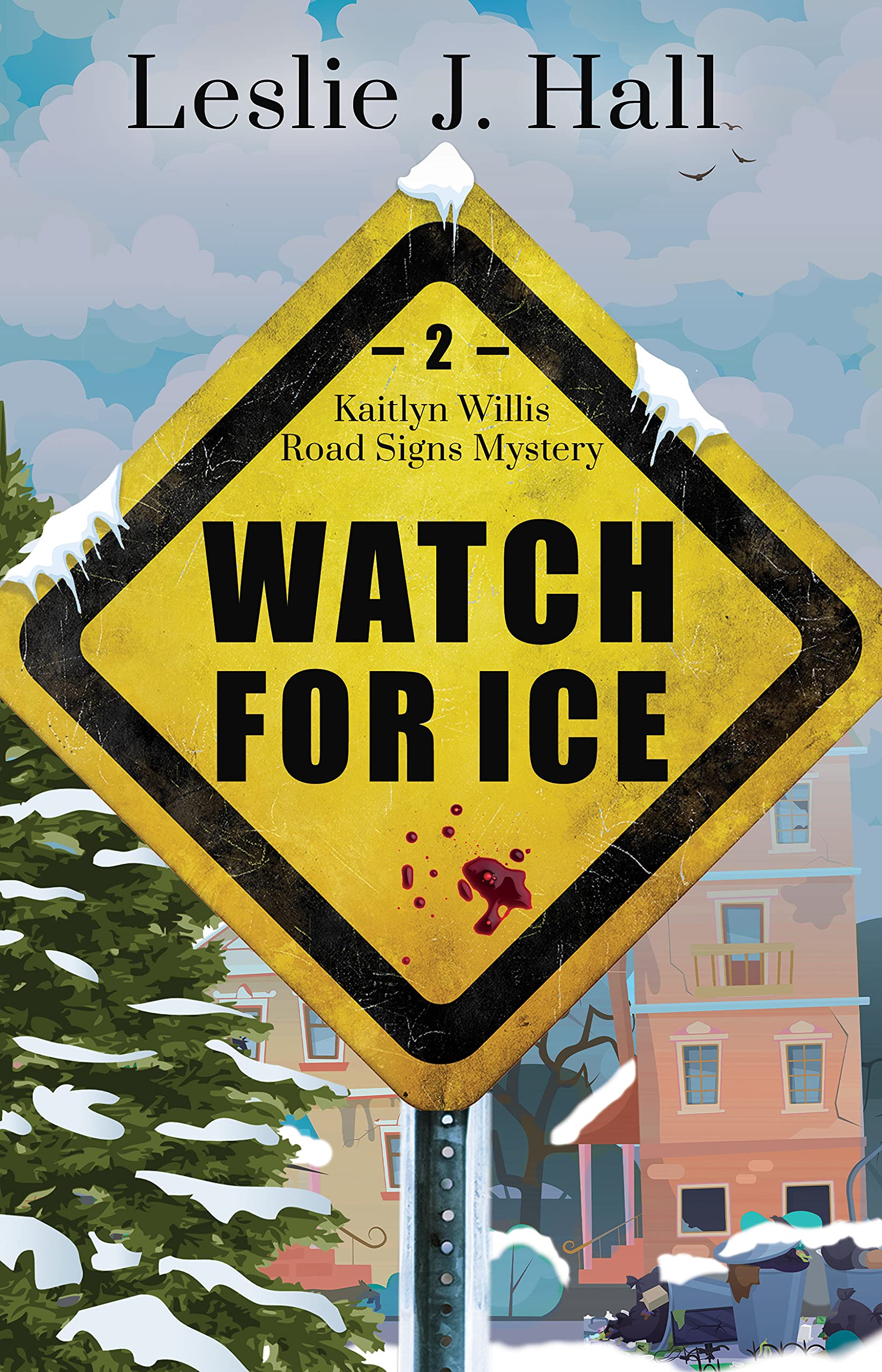 Watch For Ice: A Kaitlyn Willis Road Signs Mystery