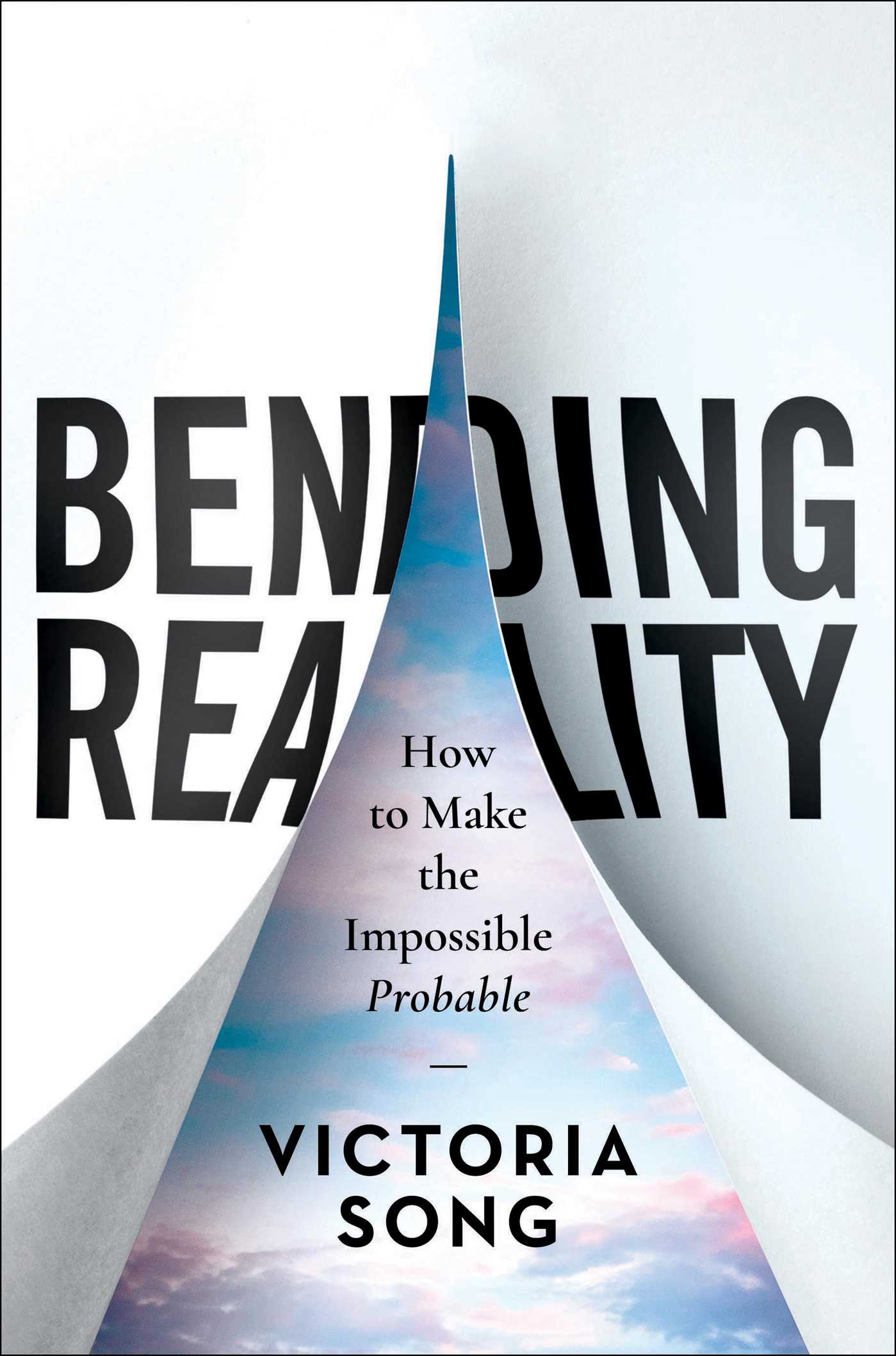 Bending Reality: How to Make the Impossible Probable