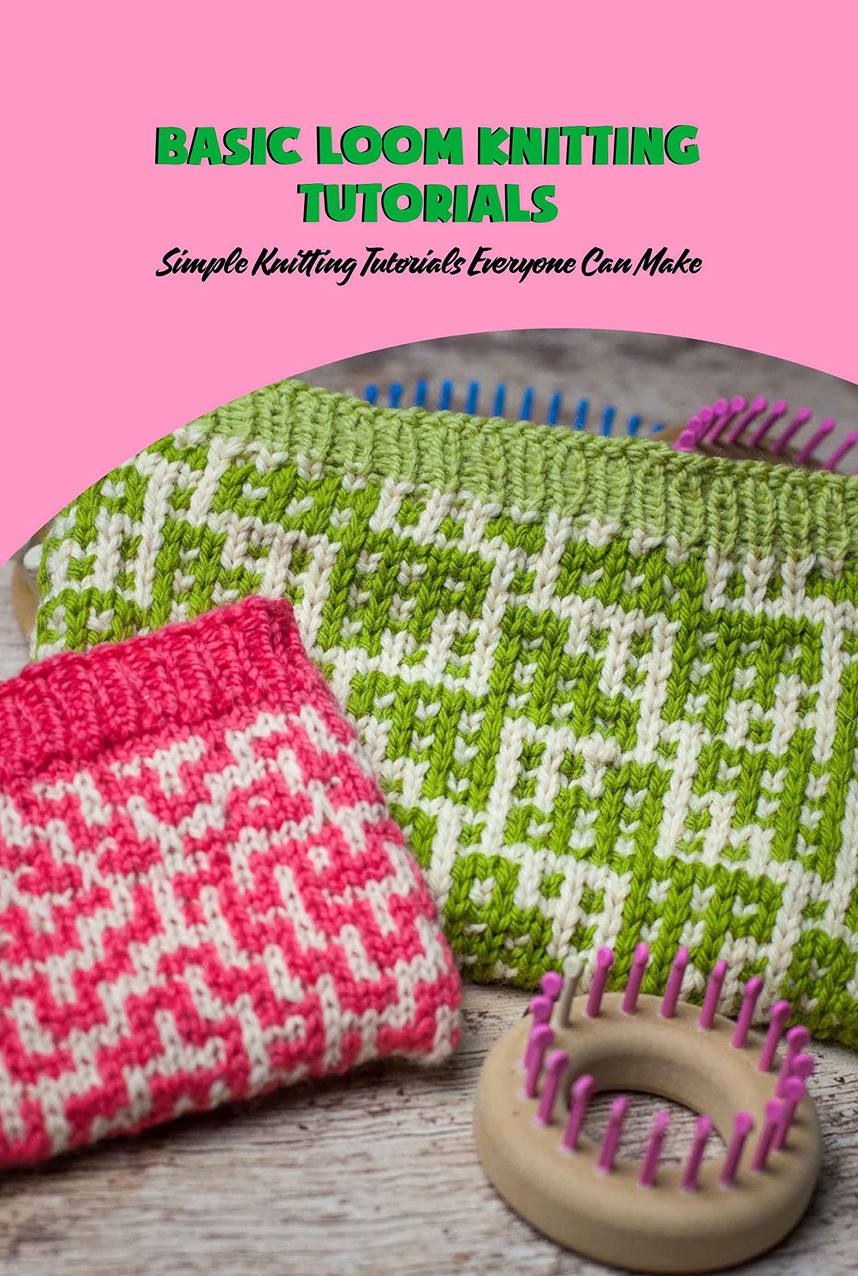 Basic Loom Knitting Tutorials Simple Knitting Tutorials Everyone Can