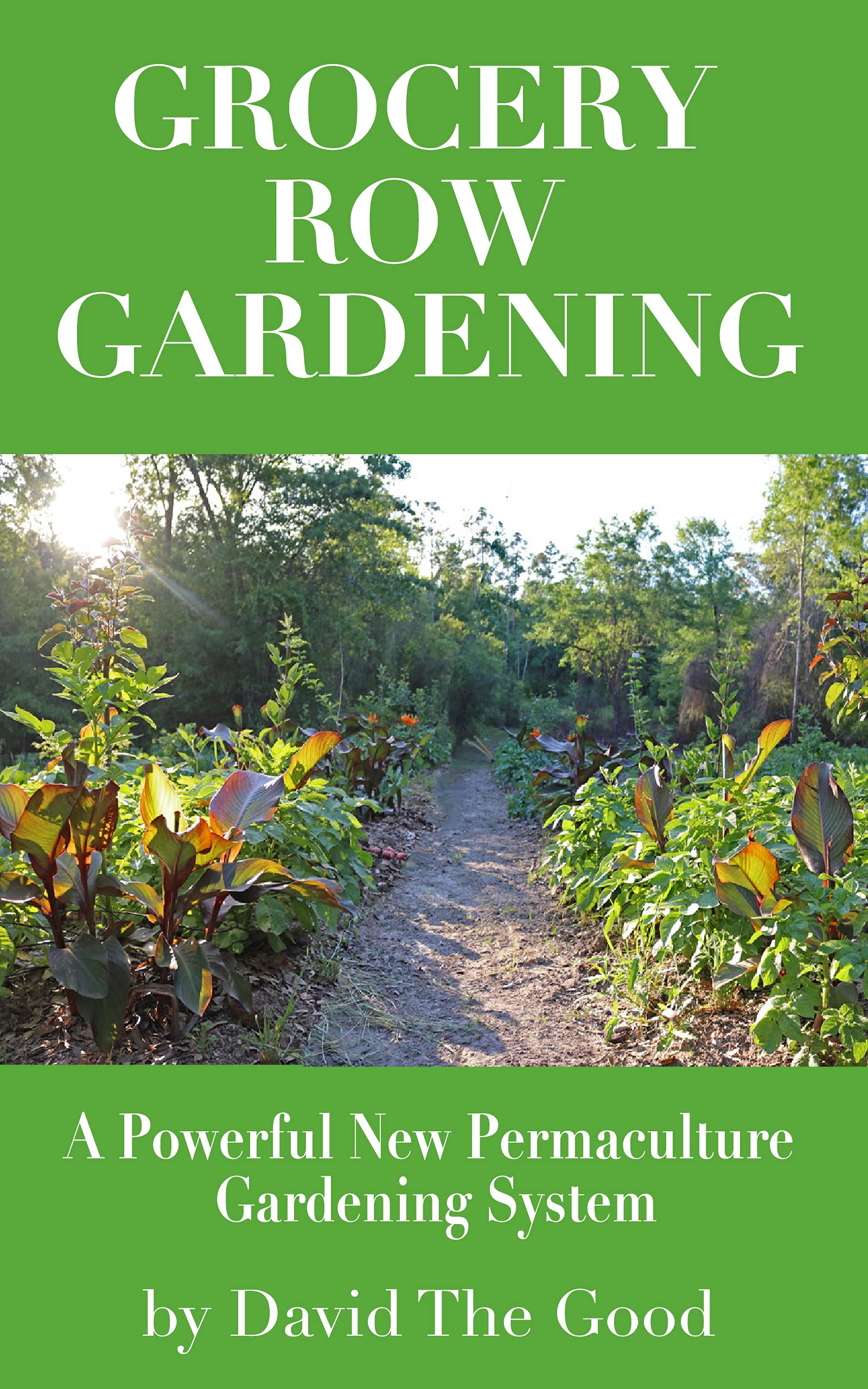 Grocery Row Gardening: The Exciting New Permaculture Gardening System