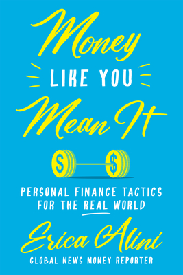 Money Like You Mean It: Personal Finance Tactics for the Real World