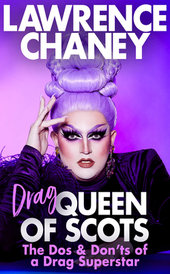 Drag Queen of Scots: The dos & don’ts of a drag superstar